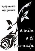 A Mim, A Ti, Ao Nada (eBook, PDF)