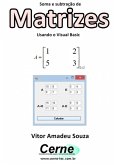 Soma E Subtração De Matrizes Usando O Visual Basic (eBook, PDF)