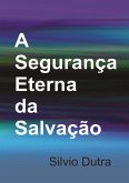 A Segurança Eterna Da Salvação (eBook, ePUB)