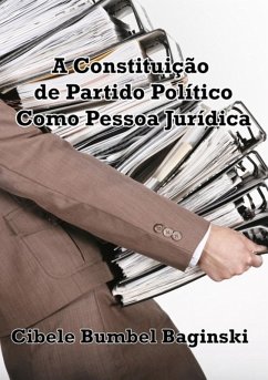 A Constituição De Partido Político Como Pessoa Jurídica (eBook, ePUB) Cover A Constituição De Partido Político Como Pessoa Jurídica (eBook, ePUB)
