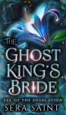 The Ghost King's Bride (Fae of the Desolation, #1) (eBook, ePUB) The Ghost King's Bride (Fae of the Desolation, #1) (eBook, ePUB)