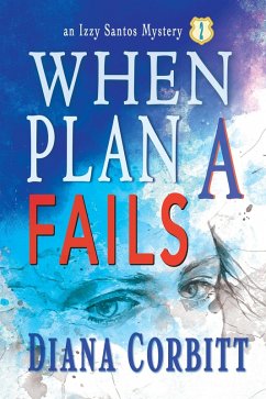 Cover When Plan A Fails (An Izzy Santos Mystery, #2) (eBook, ePUB)
