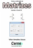 Soma E Subtração De Matrizes Usando O Visual C# (eBook, PDF)