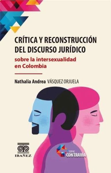 Crítica y reconstrucción del discurso jurídico sobre la intersexualidad en Colombia (eBook, PDF) Crítica y reconstrucción del discurso jurídico sobre la intersexualidad en Colombia (eBook, PDF)