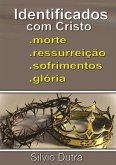 Identificados Com Cristo - Morte, Ressurreição, Sofrimentos E Glória (eBook, ePUB)