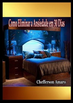 Como Eliminar A Ansiedade Em 30 Dias (eBook, ePUB) - Amaro, Chefferson