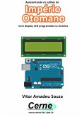 Apresentando Os Sultões Do Império Otomano Com Display Lcd Programado No Arduino (eBook, PDF)