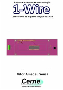 Projeto De Hardware Para Comunicação 1-wire Com Desenho De Esquema E Layout No Kicad (eBook, PDF) - Souza, Vitor Amadeu