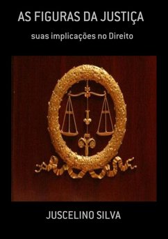 As Figuras Da Justiça (eBook, PDF) - Silva, Juscelino