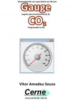 Cover Desenvolvendo Um Supervisório Em Vb Com Gauge Angular Para Monitoramento De Co2 Programado No Pic (eBook, PDF)