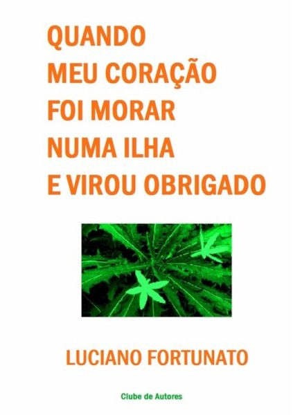 Quando Meu Coração Foi Morar Numa Ilha E Virou Obrigado (eBook, PDF)