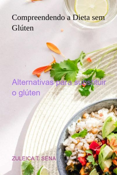 Compreendendo A Dieta Sem Glúten (eBook, PDF) Compreendendo A Dieta Sem Glúten (eBook, PDF)