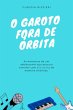 O Garoto Fora De Órbita (eBook, PDF) - Bild 1