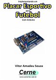 Implementando Um Placar Esportivo Para Futebol Com Arduino (eBook, PDF)