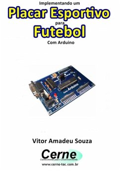 Implementando Um Placar Esportivo Para Futebol Com Arduino (eBook, PDF) - Souza, Vitor Amadeu