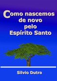 Como Nascemos De Novo Pelo Espírito Santo (eBook, ePUB) Como Nascemos De Novo Pelo Espírito Santo (eBook, ePUB)