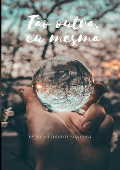 Tão Outra, Eu Mesma (eBook, ePUB) - Siqueira, Jéssica Câmara Tão Outra, Eu Mesma (eBook, ePUB) - Siqueira, Jéssica Câmara