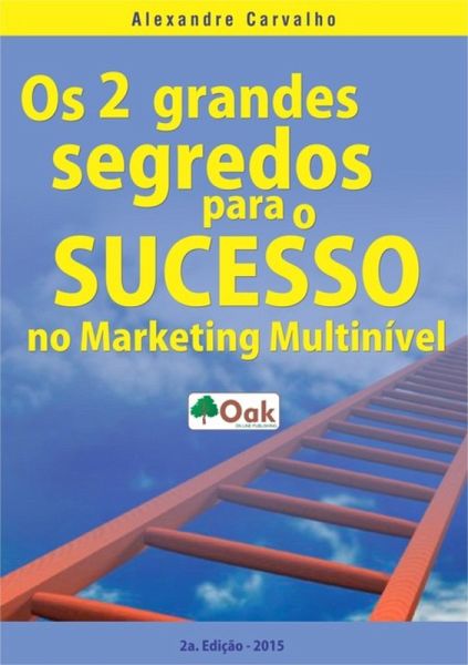 Os 2 Grandes Segredos Do Sucesso No Marketing Multinível (eBook, ePUB) Os 2 Grandes Segredos Do Sucesso No Marketing Multinível (eBook, ePUB)