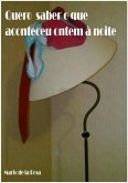 Quero Saber O Que Aconteceu Ontem À Noite (eBook, PDF) Quero Saber O Que Aconteceu Ontem À Noite (eBook, PDF)