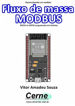 Desenvolvendo Um Medidor Fluxo De Massa Modbus Rs232 No Esp32 Programado Em Arduino (eBook, PDF) - Souza, Vitor Amadeu