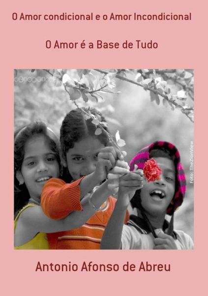 O Amor Condicional E O Amor Incondicional (eBook, ePUB) O Amor Condicional E O Amor Incondicional (eBook, ePUB)