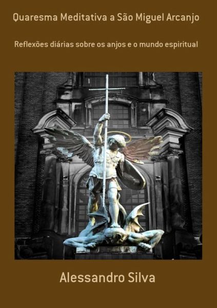 Quaresma Meditativa A São Miguel Arcanjo (eBook, ePUB) Quaresma Meditativa A São Miguel Arcanjo (eBook, ePUB)