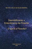 Desmistificando O Entendimento Da Filosofia (eBook, PDF) Desmistificando O Entendimento Da Filosofia (eBook, PDF)