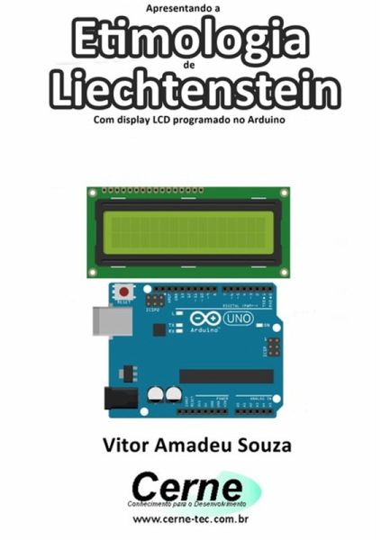 Apresentando A Etimologia De Liechtenstein Com Display Lcd Programado No Arduino (eBook, PDF) Apresentando A Etimologia De Liechtenstein Com Display Lcd Programado No Arduino (eBook, PDF)