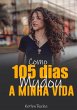 Como 105 Dias Mudou A Minha Vida... - Bild 1