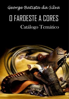 O Faroeste A Cores (eBook, PDF) - Da Silva, George Batista