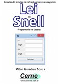 Calculando O Índice De Refração Através Da Segunda Lei De Snell Programado No Lazarus (eBook, PDF)