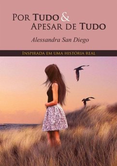 Por Tudo E Apesar De Tudo (eBook, ePUB) - Diego, Alessandra San