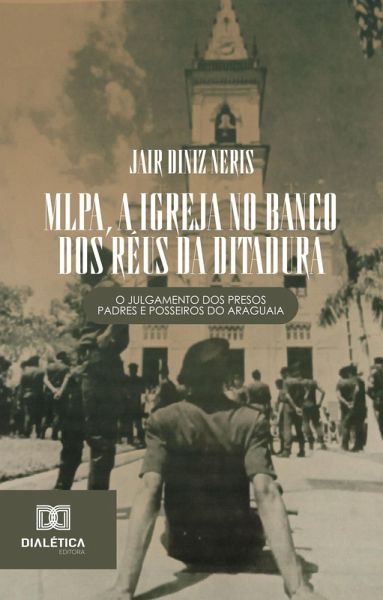 MLPA, a Igreja no banco dos réus da ditadura (eBook, ePUB) MLPA, a Igreja no banco dos réus da ditadura (eBook, ePUB)