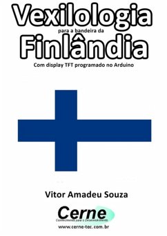 Cover Vexilologia Para A Bandeira Da Finlândia Com Display Tft Programado No Arduino (eBook, PDF)