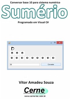 Conversor Base 10 Para Sistema Numérico Sumério Programado Em Visual C# (eBook, PDF) - Souza, Vitor Amadeu