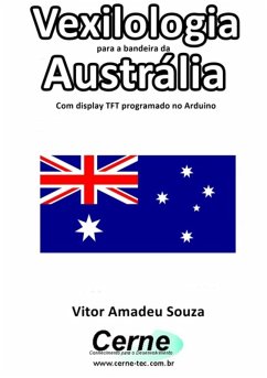 Cover Vexilologia Para A Bandeira Da Austrália Com Display Tft Programado No Arduino (eBook, PDF)
