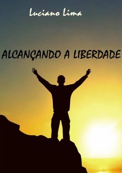 Alcançando A Liberdade (eBook, ePUB) - Lima, Luciano