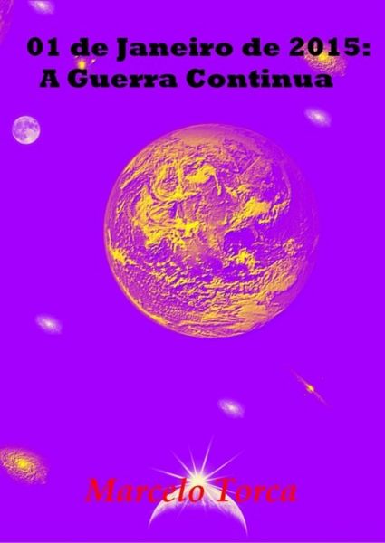 01 De Janeiro De 2015: A Guerra Continua (eBook, ePUB) 01 De Janeiro De 2015: A Guerra Continua (eBook, ePUB)