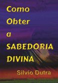 Como Obter A Sabedoria Divina (eBook, ePUB)