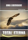 Uma Liberdade Total E Eterna (eBook, ePUB)