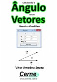 Calculando O Ângulo Entre Vetores Usando O Visual Basic (eBook, PDF)