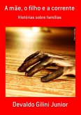 A Mãe, O Filho E A Corrente (eBook, PDF) A Mãe, O Filho E A Corrente (eBook, PDF)