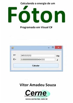Calculando A Energia De Um Fóton Programado Em Visual C# (eBook, PDF) - Souza, Vitor Amadeu