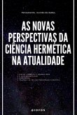 As Novas Perspectivas Da Ciência Hermética Na Atualidade (eBook, PDF)