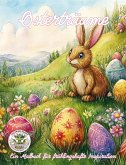 Osterträume - Ein Malbuch für frühlingshafte Inspiration Osterträume - Ein Malbuch für frühlingshafte Inspiration