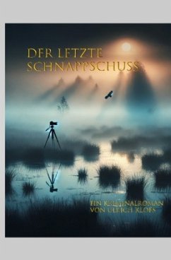 Der letzte Schnappschuss - Klös, Ulrich