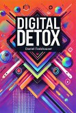 Digital Detox: Mastering the Tech Overload (eBook, ePUB) Digital Detox: Mastering the Tech Overload (eBook, ePUB)