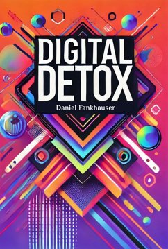 Digital Detox: Mastering the Tech Overload (eBook, ePUB) - Fankhauser, Daniel