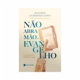 Não Abra Mão do Evangelho (eBook, ePUB) Não Abra Mão do Evangelho (eBook, ePUB)