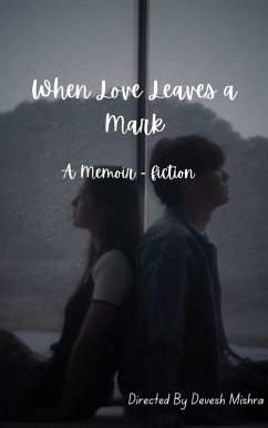 When Love Leaves a Mark (eBook, ePUB) - Mishra, Devesh